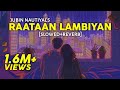 Raataan Lambiyan - [Slowed+Reverb] Shershah | Jubin Nautiyal | Textaudio | Lofi - Text4Music Remix