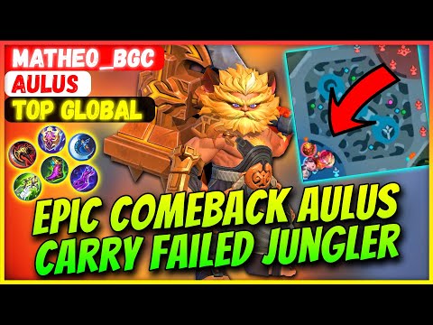 Epic Comeback Aulus, Carry Failed Jungler [ Top Global Aulus ] Matheo_BGC - Mobile Legends