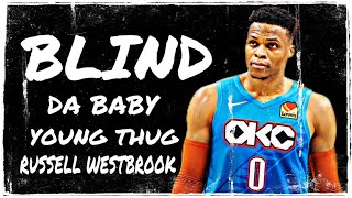 Russell Westbrook Mix- Blind (ft. Da Baby, Young Thug)