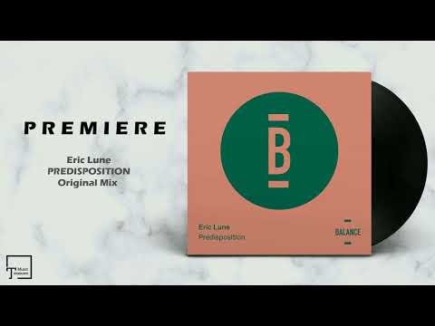 PREMIERE: Eric Lune - Predisposition (Original Mix) [BALANCE MUSIC]