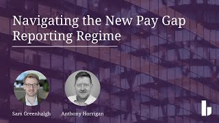 Navigating the New Pay Gap Reporting Regime