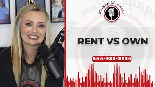 Rent Vs Own - Should you buy now?