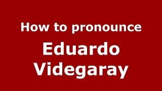How to pronounce Eduardo Videgaray