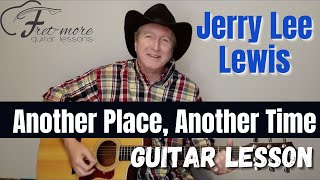 Another Place, Another Time - Jerry Lee Lewis Guitar Lesson - Tutorial
