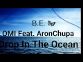 OMI Feat. AronChupa - Drop In The Ocean 