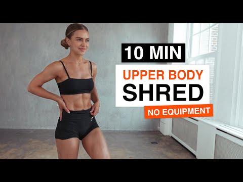 10 MIN UPPER BODY SHRED WORKOUT (No Equipment)