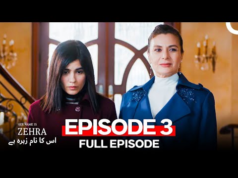 Her Name Is Zehra - اس کا نام زہرہ ہے Episode 3 (Urdu Dubbed)