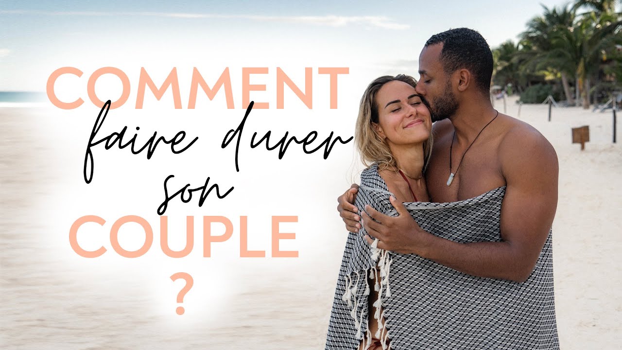 Comment faire durer son couple ? #1