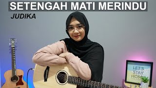 SETENGAH MATI MERINDU - JUDIKA (COVER BY REGITA ECHA)