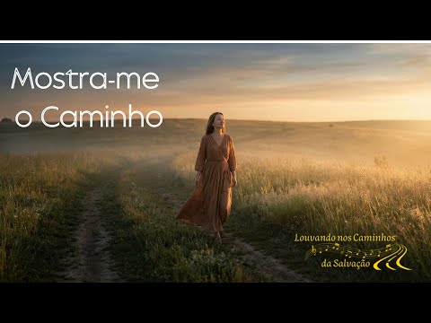 ✨ Mostra-me o Caminho Senhor – Louvor de Entrega, Obediência e Esperança 🎶🌟