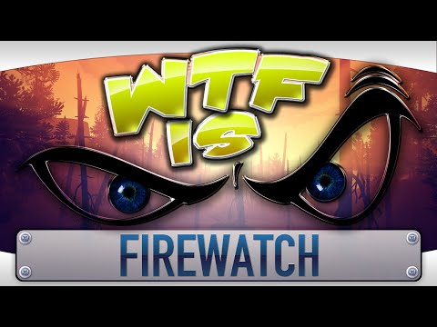 ► WTF Is... - Firewatch ? - YouTube video thumbnail