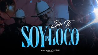 Jovanny Cadena - Sin Ti Soy Un Loco (En Vivo)
