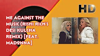 Britney Spears - Me Against the Music (Rishi Rich's Desi Kulcha Remix) [feat. Madonna] [Remastered]