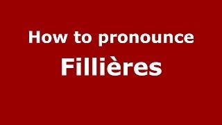 How to pronounce Fillières