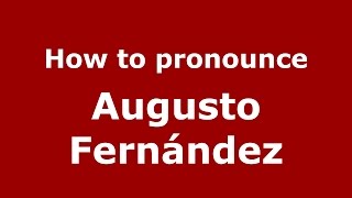How to pronounce Augusto Fernández