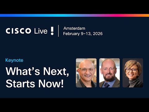 Cisco Live 2026 Amsterdam: Opening Keynote | What's Next, Starts Now