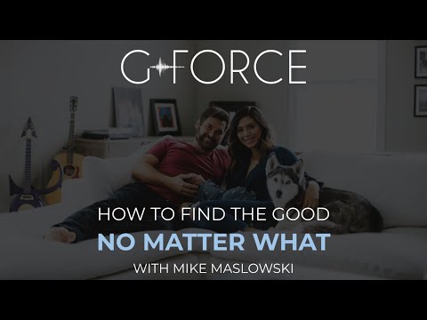 How To Find The Good No Matter What with Mike Maslowski