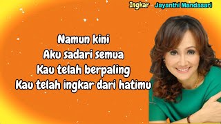 Download lagu Jayanthi Mandasari - Ingkar - (Lirik Video) mp3 Download lagu Jayanthi Mandasari - Ingkar - (Lirik Video) mp3