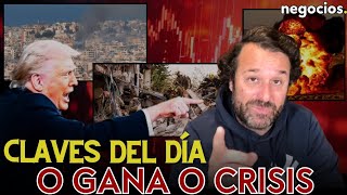 Claves de día: Decisión final de Trump, la crisis ya acecha a la economía y la inflación asusta