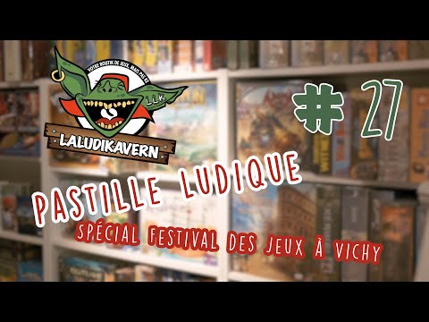 Pastille Ludique #27 -  Spécial Festival des Jeux à Vichy 2021