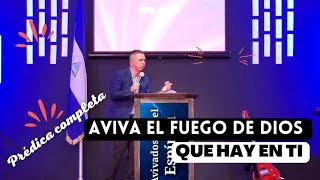 AVIVA EL FUEGO DE DIOS QUE HAY EN TI | Prédica Completa | Pastor Lester A. Dávila.