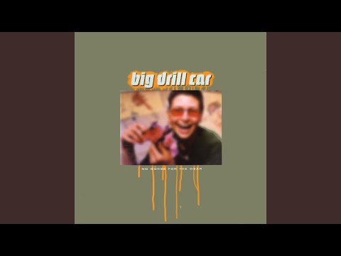 What You Believe - Big Drill Car
