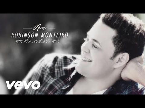 Escolha Ser Santo - Robinson Monteiro