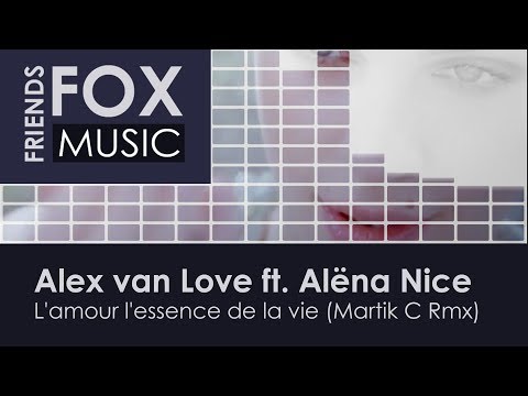 Alex van Love ft. Alёna Nice - L'amour l'essence de la vie (Martik C Rmx)