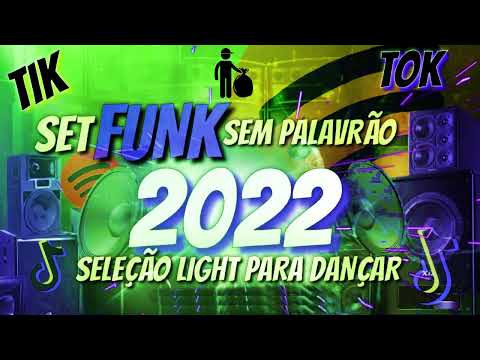 SET FUNK PLAYLIST SEM PALAVRÃO 2022  SELEÇÃO LIGHT PARA DANÇAR TIK TOK