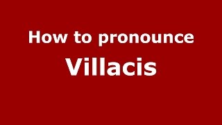 How to pronounce Villacis