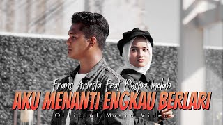 Download lagu Frans Ariesta Ft. Puspa Indah - Aku Menanti Engkau Berlari mp3 Download lagu Frans Ariesta Ft. Puspa Indah - Aku Menanti Engkau Berlari mp3