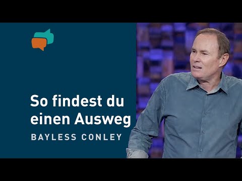 Sackgasse? Aber Gott kennt den Weg! (5) – Bayless Conley