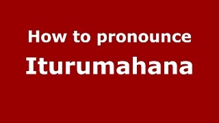 How to pronounce Iturumahana