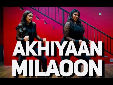 "AKHIYAAN MILAOON" - Chaya Kumar and Shivani Bhagwan | Bollywood Dance Video