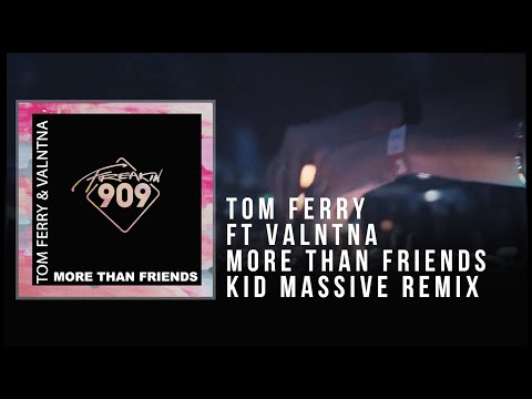 Tom Ferry Ft Valntna - More Than Friends - Kid Massive Remix