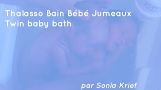 Thalasso Bain Bébé Jumeaux - Twin Baby Bath