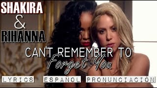 Shakira Ft. Rihanna | Can’t Remember To Forget You | ESPAÑOL - LYRICS