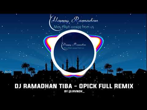 DJ Ramadhan Tiba - Opick Full Remix 2019 [1 jam]