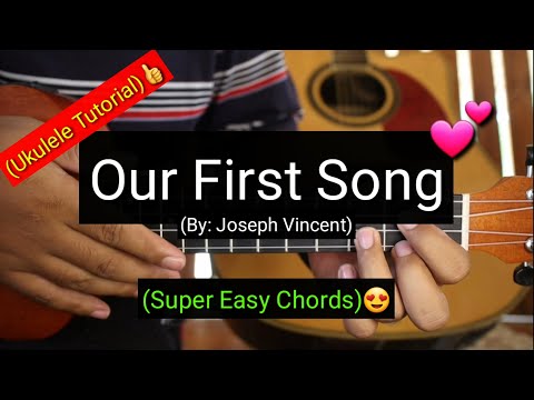 Our First Song - Joseph Vincent (Ukulele Tutorial)