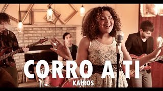 CORRO A TI - Kairos - Música Cristiana Adoración