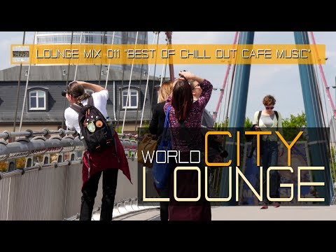 World City Lounge Mix 012 - Best of Chill Out Café Music - Continuous Mix (Full HD)