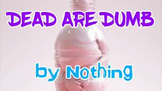THE DEAD ARE DUMB - Nothing -