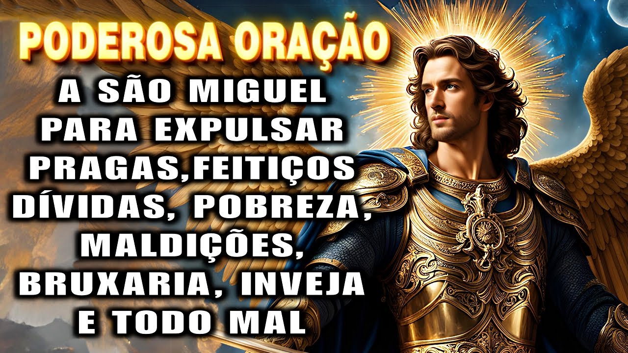 🛑Oração de SÃO MIGUEL ARCANJO para EXPULSAR Pragas, Feitiços, Inveja, Maldições e Todo Mal.