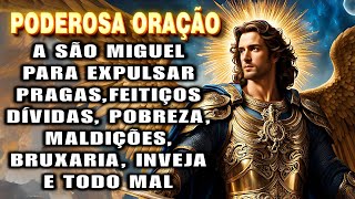 🛑Oração de SÃO MIGUEL ARCANJO para EXPULSAR Pragas, Feitiços, Inveja, Maldições e Todo Mal.