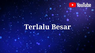 Download lagu Lagu Rohani Terlalu Besar - Backsound Paduan Suara mp3
