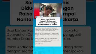 Sosok Chef Mathis Molinie yang Dikabarkan Dekat dengan Raisa Andriana, Netizen: Masih Setipe