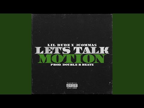 Let's Talk Motion (feat. Lil Dude & 3coMMa$)