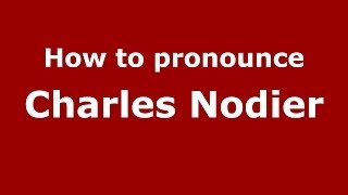 How to pronounce Charles Nodier
