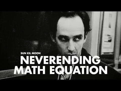 Videoclip de Neverending Math Equation — Sun Kil Moon