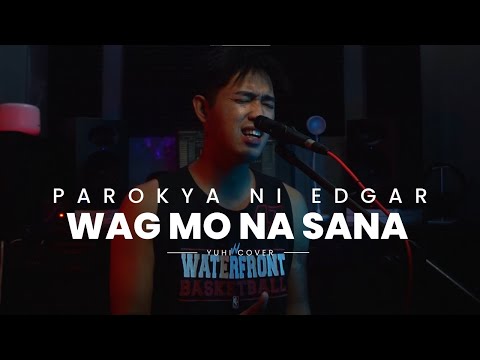 Wag mo na sana - Parokya ni Edgar | YUHI COVER